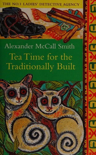 Alexander McCall Smith: Tea Time for the Traditionally Built (2010, Little, Brown Book Group Limited, Little brown)