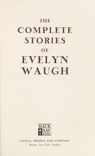 Evelyn Waugh: The complete stories of Evelyn Waugh (2000, Little, Brown, and Co.)