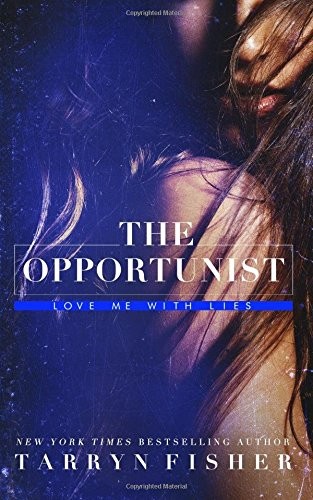 Tarryn Fisher: The Opportunist (Paperback, 2018, CreateSpace Independent Publishing Platform)