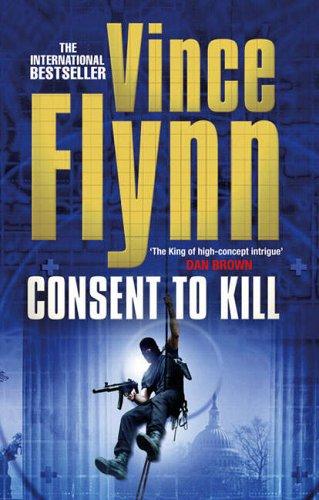 Vince Flynn: Consent to Kill (Paperback, 2006, Simon & Schuster Ltd)
