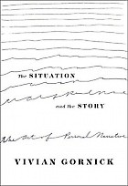 Vivian Gornick: The Situation and the Story (2002, Farrar, Straus and Giroux)