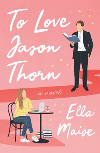 Ella Maise: To Love Jason Thorn (Paperback, 2015, CreateSpace Independent Publishing Platform)