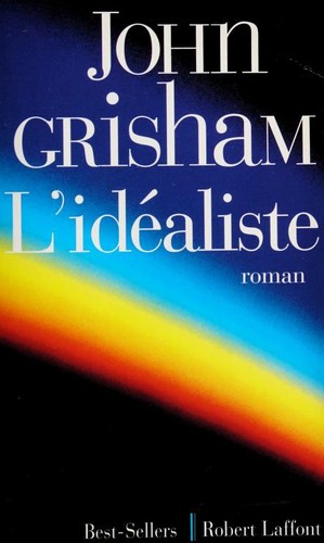 John Grisham: L'idealiste (Paperback, 1999, Robert Laffont)