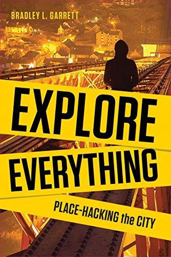 Bradley Garrett: Explore Everything: Place-Hacking the City (2013, Verso Books)