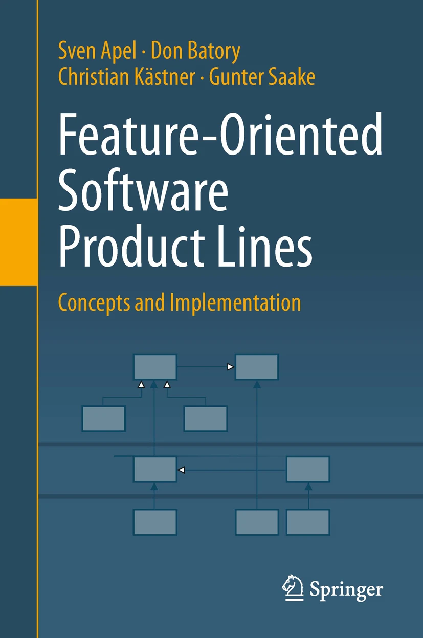 Sven Apel, Christian Kastner, Gunter Saake, Don Batory: Feature-Oriented Software Product Lines (2016, Springer Berlin / Heidelberg)