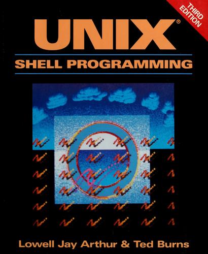 Lowell Jay Arthur, Lowell Jay Arthur, Ted Burns: UNIX shell programming (1994, Wiley)
