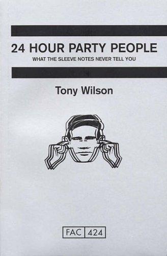 Tony Wilson: 24 hour party people (Paperback, 2002, Channel 4 Books)