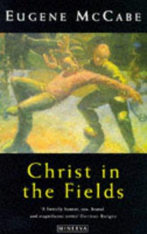 Eugene McCabe: Christ in the fields (1993, Minerva)