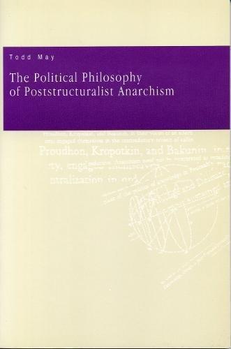 Todd May: The Political Philosophy of Poststructuralist Anarchism (1994)