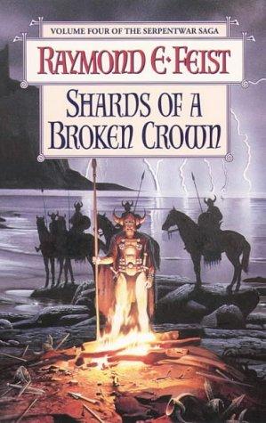 Raymond E. Feist: Shards of a Broken Crown (Serpentwar Saga) (Paperback, 1999, Voyager)