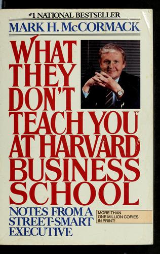 Mark H. McCormack: What they don't teach you at Harvard Business School (Paperback, 1986, Bantam Books)