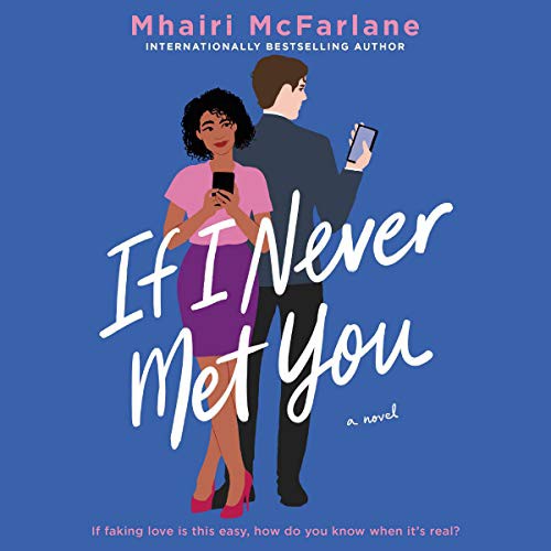 Mhairi McFarlane: If I Never Met You (AudiobookFormat, 2020, HarperCollins B and Blackstone Publishing, Harpercollins)