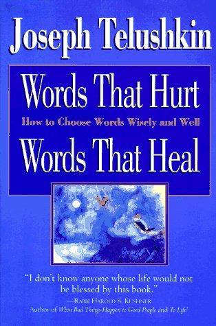 Joseph Telushkin: Words that hurt, words that heal (1996, W. Morrow and Co.)