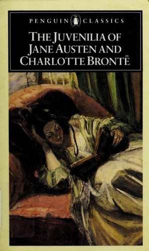 Jane Austen, Charlotte Brontë: The Juvenilia of Jane Austen and Charlotte Brontë (1986, Penguin Books, Viking Penguin)