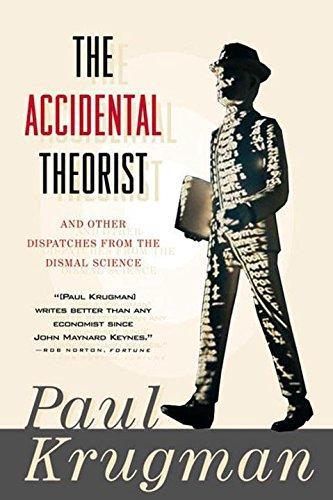 Paul R. Krugman: Accidental Theorist: And Other Dispatches From The Dismal Science (1999)