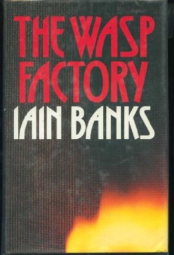 Ian Banks: The Wasp Factory (1984, Houghton Mifflin)