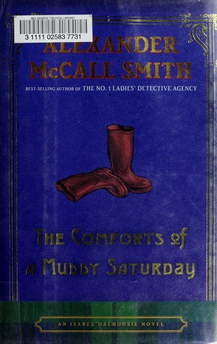 Alexander McCall Smith: The comforts of a muddy Saturday (2008, Pantheon Books)