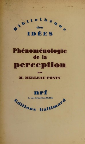 Maurice Merleau-Ponty: Phénoménologie de la perception (French language, 1945, Gallimard)