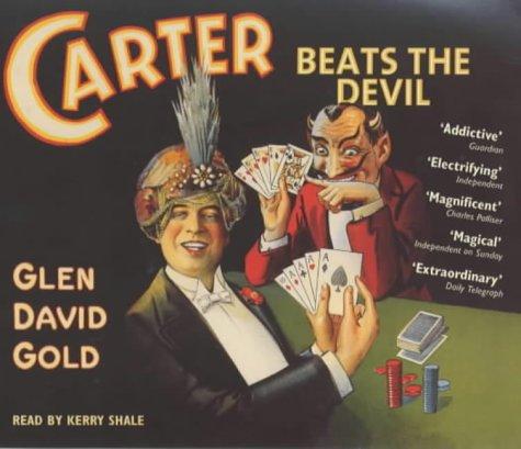 Glen David Gold: Carter Beats the Devil (AudiobookFormat, 2003, Hodder & Stoughton Audio Books)