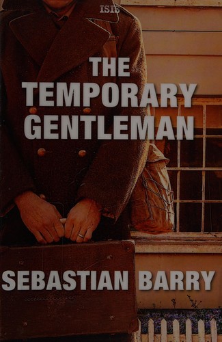 Sebastian Barry: The temporary gentleman (2016, Isis)