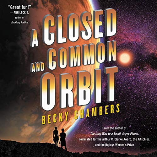 Becky Chambers: A Closed and Common Orbit (AudiobookFormat, 2019, HarperCollins B and Blackstone Publishing)