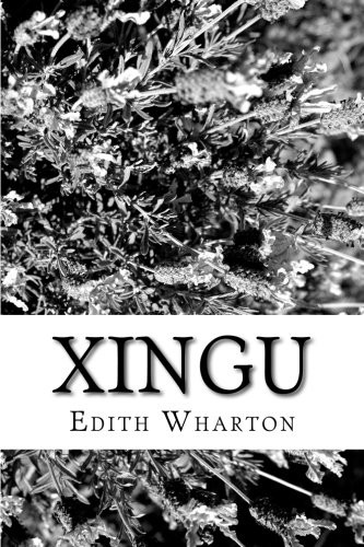 Edith Wharton: Xingu (Paperback, 2018, CreateSpace Independent Publishing Platform)