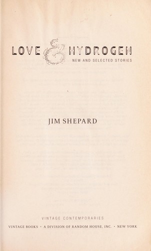 Jim Shepard: Love & hydrogen (2004, Vintage Contemporaries)