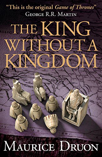 Maurice Druon: The King Without a Kingdom (Paperback, 2016, HarperCollins, Harpercollins)