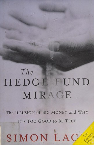 Simon Lack: The hedge fund mirage (2012, Wiley)