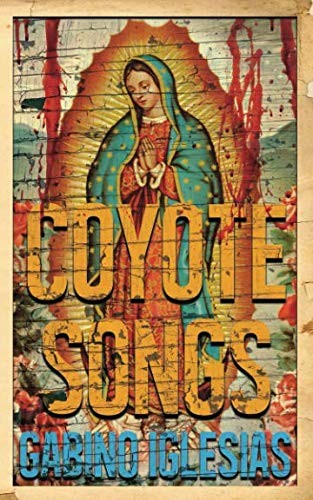 Gabino Iglesias: Coyote Songs (Paperback, 2018, Broken River Books)