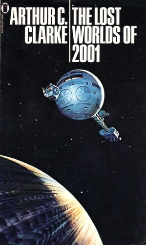 Arthur C. Clarke: The lost worlds of 2001 (1980, Sidgwick and Jackson)