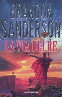 Brandon Sanderson: La via dei re. Le cronache della Folgoluce (Hardcover, 2011, Fanucci)