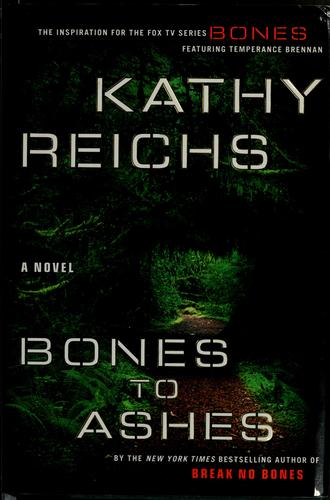 Kathy Reichs: Bones to ashes (2007, Scribner)