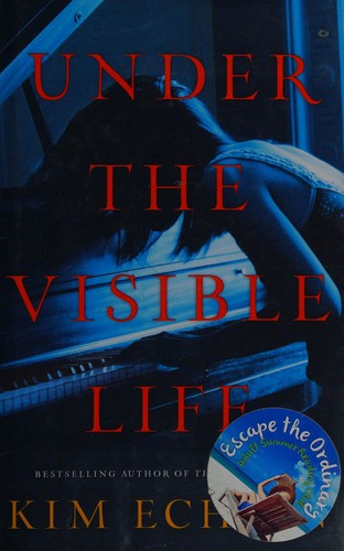 Kim Echlin: Under the visible life (2015, Hamish Hamilton)