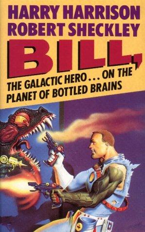 ROBERT SHECKLEY HARRY HARRISON: BILL, THE GALACTIC HERO ON THE PLANET OF BOTTLED BRAINS (Paperback, 1991, GOLLANCZ)