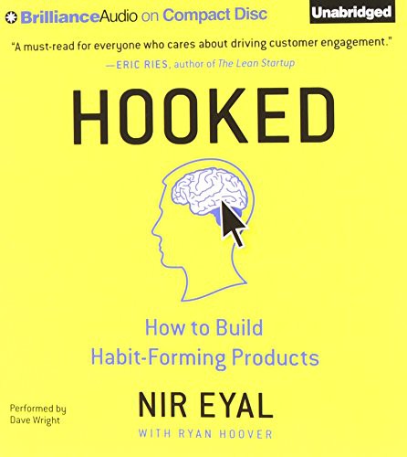 Nir Eyal, Dave Wright, Ryan Hoover: Hooked (AudiobookFormat, 2014, Brilliance Audio)
