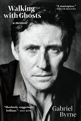 Gabriel Byrne: Walking with Ghosts (2021, Grove/Atlantic, Incorporated)