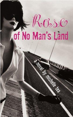 Michelle Tea: Rose of no man's land (2006, MacAdam/Cage Pub.)