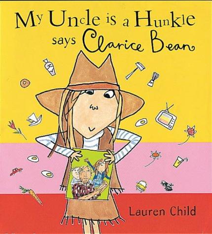 Lauren Child: My Uncle Is a Hunkle, Says Clarice Bean (Paperback, 2001, Orchard Books)