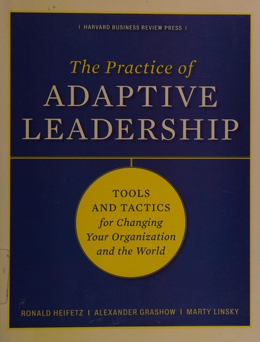 Ronald A. Heifetz: The practice of adaptive leadership (2009, Harvard Business Press)