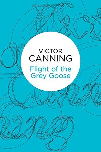 Victor Canning: Flight of the Grey Goose (Paperback, Bello)