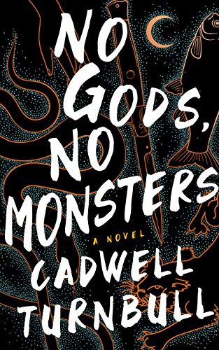 Cadwell Turnbull: No Gods, No Monsters (Hardcover, 2021, Blackstone Publishing)