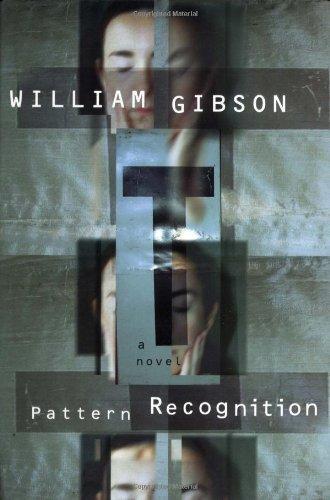 William Gibson: Pattern Recognition (Bigend Trilogy, #1) (2002, G.P. Putnam's Sons)