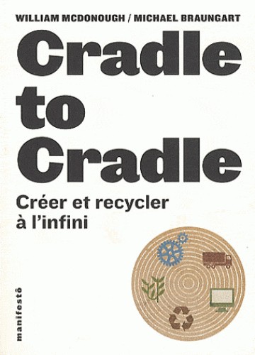 William McDonough, Michael Braungart, Michael Braungart: Cradle to cradle (French language, 2011, Alternatives)