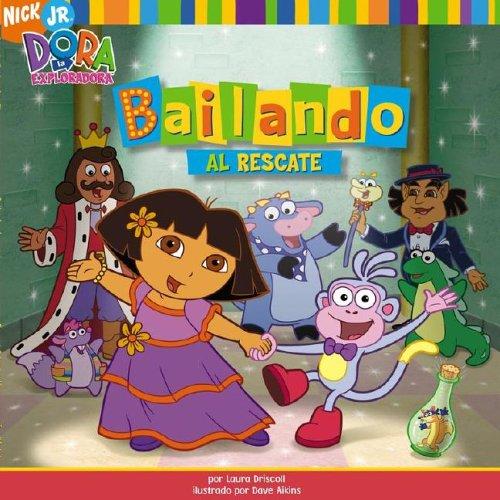 Laura Driscoll: Bailando al rescate (Dance to the Rescue) (Dora La Exploradora/Dora the Explorer (Spanish)) (Paperback, Spanish language, 2005, Libros Para Ninos)