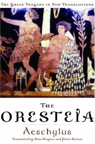 Aeschylus: The Oresteia (Greek Tragedy in New Translations) (2004, Oxford University Press, USA)