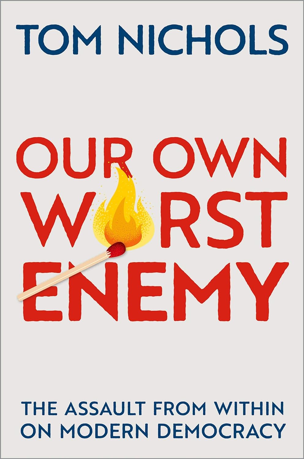 Tom Nichols: Our Own Worst Enemy (EBook, 2021)