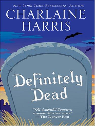 Charlaine Harris: Definitely Dead (Southern Vampire Mysteries, Book 6) (Hardcover, Wheeler Publishing)