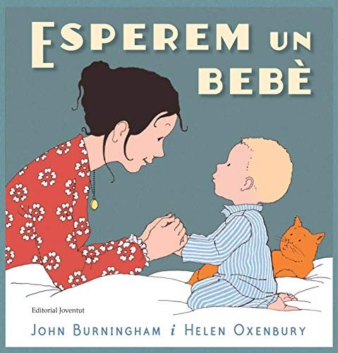 John Burningham, Helen Oxenbury, Susana Tornero Brugués: Esperem un bebè (Hardcover, 2019, Editorial Juventud, S.A.)