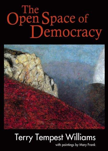 Terry Tempest Williams: The Open Space of Democracy (2005, Orion Society)